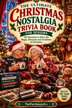 The Ultimate Christmas Nostalgia Trivia Book for Seniors: 301 Fun Questions About Classic Christmas Movies, Music, TV, Toys, Traditions, Food & Holiday Memories