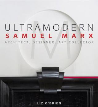 Hardcover UltraModern: Samuel Marx Architect, Designer, Art Collector Book