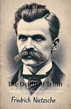 Paperback The Death of Truth: Postmodernity and the Will to Power Book