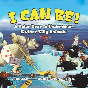 Paperback I Can Be!: A Polar Bear in Underwear & Other Silly Animals Book