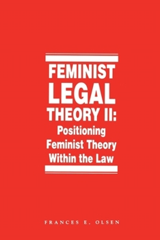 Paperback Feminist Legal Theory, Volume 2: Positioning Feminist Theory Within the Law Book