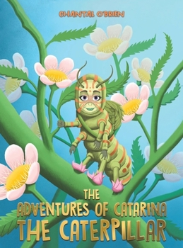 Hardcover The Adventures of Catarina: The Caterpillar Book