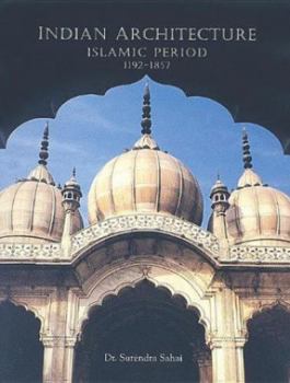 Hardcover Indian Architecture: Islamic Period 1192-1857 Book
