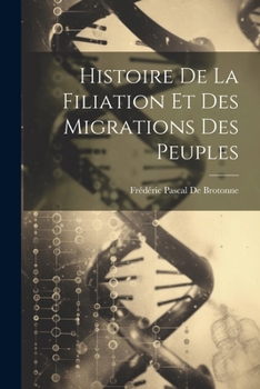 Paperback Histoire De La Filiation Et Des Migrations Des Peuples [French] Book