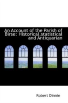 Paperback An Account of the Parish of Birse: Historical, Statistical and Antiquarian Book