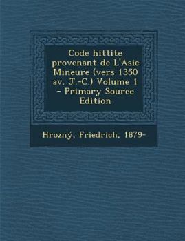 Paperback Code hittite provenant de L'Asie Mineure (vers 1350 av. J.-C.) Volume 1 - Primary Source Edition [French] Book