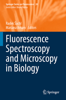 Fluorescence Spectroscopy and Microscopy in Biology (Springer Series on Fluorescence, 20)