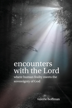 Paperback Encounters with the Lord: Where Human Frailty Meets the Sovereignty of God Book