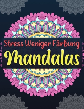 Paperback Stress Weniger F?rbung Mandalas: Sch?ne Sammlung von 50 neuen, hochdetaillierten, einfachen Mandala-Designs f?r Spa?, Geschenk, Achtsamkeit [German] Book