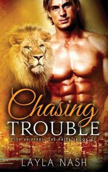 Chasing Trouble - Book #2 of the City Shifters: the Pride