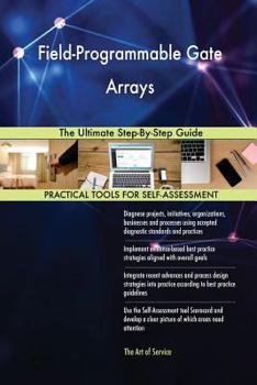 Paperback Field-Programmable Gate Arrays The Ultimate Step-By-Step Guide Book