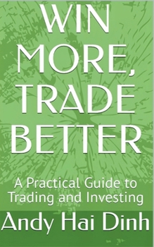 Paperback Win More, Trade Better - A Practical Guide to Trading and Investing Book