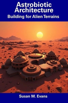 Paperback Astrobiotic Architecture: Building for Alien Terrains Book
