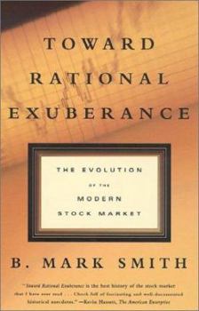 Paperback Toward Rational Exuberance: The Evolution of the Modern Stock Market Book