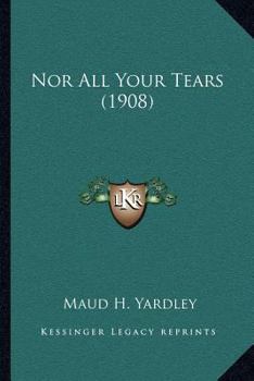 Paperback Nor All Your Tears (1908) Book