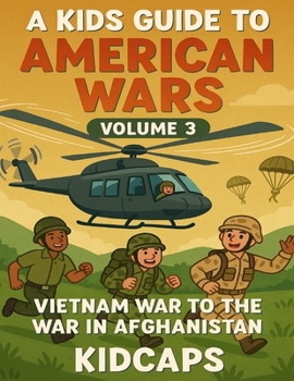 Paperback A Kids Guide to American wars - Volume 3: Vietnam War to the War In Afganistan Book