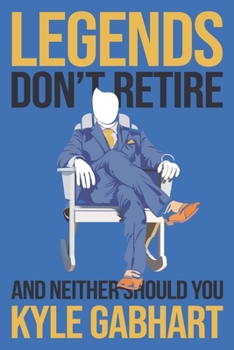 Paperback Legends Don't Retire: And neither should you Book