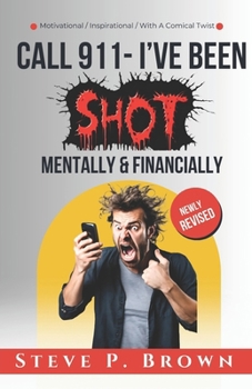 Paperback Call 911 I've Been Shot -Mentally & Financially Book