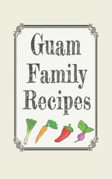 Guam Family Recipes : Blank Cookbooks to Write In