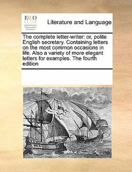 Paperback The complete letter-writer: or, polite English secretary. Containing letters on the most common occasions in life. Also a variety of more elegant Book