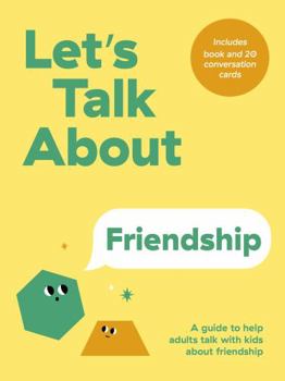 Let's Talk About Friendship: A Guide to Help Adults Talk With Kids About Friendship