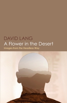 Paperback A Flower in the Desert: Images from the Headless Way Book