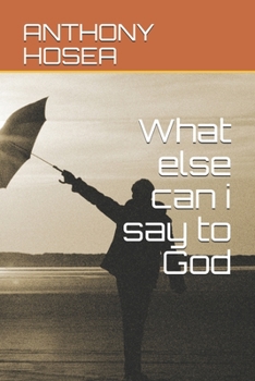 Paperback What else can i say to God Book