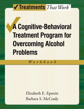 Paperback Cognitive-Behavioral Treatment Program for Overcoming Alcohol Problems (Workbook) Book