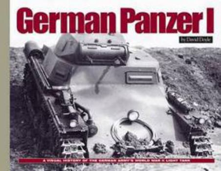 Hardcover German Panzer I: A Visual History of the German Army's WWII Early Light Tank (Visual History Series) Book