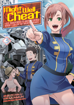 Paperback Might as Well Cheat: I Got Transported to Another World Where I Can Live My Wildest Dreams! (Manga) Vol. 3 Book