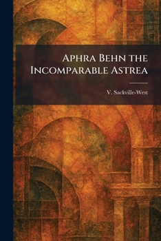 Aphra Behn the Incomparable Astrea