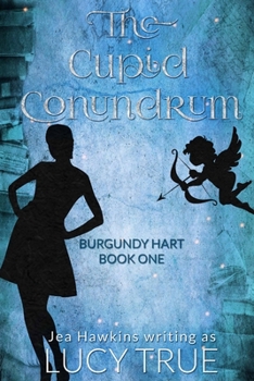 The Cupid Conundrum - Book #1 of the Burgundy Hart