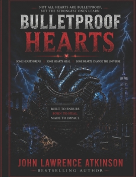 Paperback Bulletproof Hearts: Some Hearts Break Some Hearts Heal Some Hearts Change the Universe Book