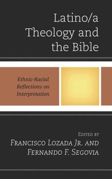 Paperback Latino/A Theology and the Bible: Ethnic-Racial Reflections on Interpretation Book