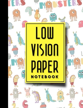 Paperback Low Vision Paper Notebook: Bold Line White Paper For Low Vision Writing, Great for Students, Work, Writers, School & Taking Notes, Cute Monsters Book