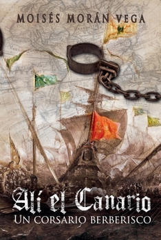 Alí el Canario. Un corsario berberisco (Spanish Edition)