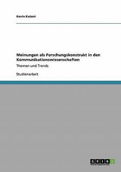 Paperback Meinungen als Forschungskonstrukt in den Kommunikationswissenschaften: Themen und Trends [German] Book