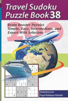 Paperback Travel Sudoku Puzzle Book 38: 200 Brain Booster Puzzles - Simple, Easy, Intermediate, and Expert with Solutions [Large Print] Book