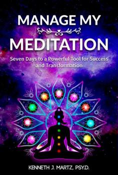 Hardcover Manage My Meditation: Seven Days to a Powerful Tool for Success and Transformation (Manage My Emotion Series) Book