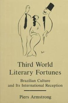 Hardcover Third World Literary Fortunes: Brazilian Culture and Its International Reception Book