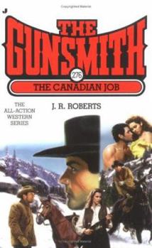 The Gunsmith #276: The Canadian Job - Book #276 of the Gunsmith