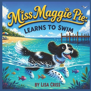 Miss Maggie Pie: Learns to Swim