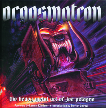 Hardcover Orgasmatron: The Heavy Metal Art of Joe Petagno Book