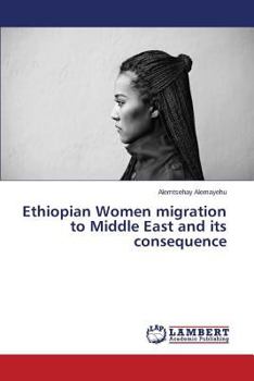 Paperback Ethiopian Women migration to Middle East and its consequence Book