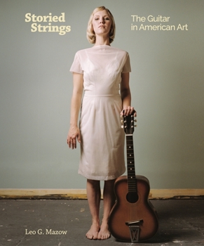 Hardcover Storied Strings: The Guitar in American Art Book