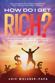 Paperback How Do I Get Rich?: The Modern Guide to Building Wealth in a Changing World Book
