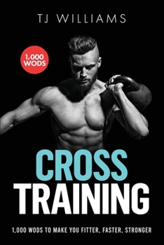 Paperback Cross Training: 1,000 WOD's To Make You Fitter, Faster, Stronger Book