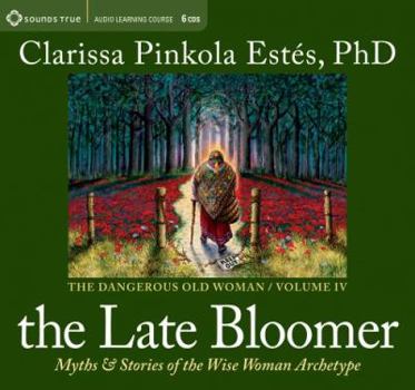 Audio CD The Late Bloomer: Myths and Stories of the Wise Woman Archetype Book