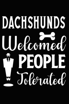 Dachshunds Welcomed People Tolerated: Cute Dachshund lined journal gifts. Best Lined Journal gifts For dog Lovers who Loves Dachshund. This Cute Dog ... to build a stronger relationship with Dog!