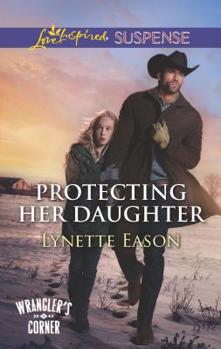 Protecting Her Daughter - Book #3 of the Wrangler's Corner